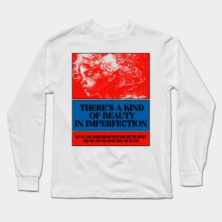 There's a kind of beauty in imperfection Long Sleeve T-Shirt